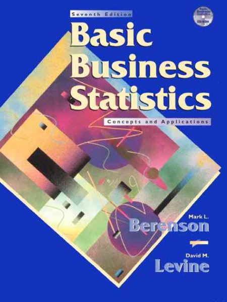 Basic Business Statistics: Concepts and Applications (7th Edition)