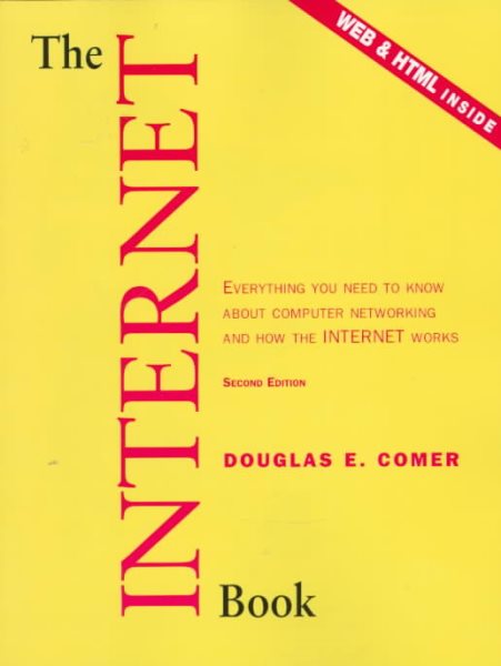 Internet Book, The: Everything You Need to Know About Computer Networking and How the Internet Works cover