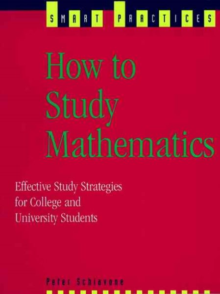 How to Study Mathematics: Effective Study Strategies for College and University Students (Smart Practices Series)