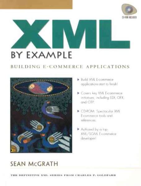 XML by Example: Building E-Commerce Applications (Charles F. Goldfarb Series on Open Information Management)