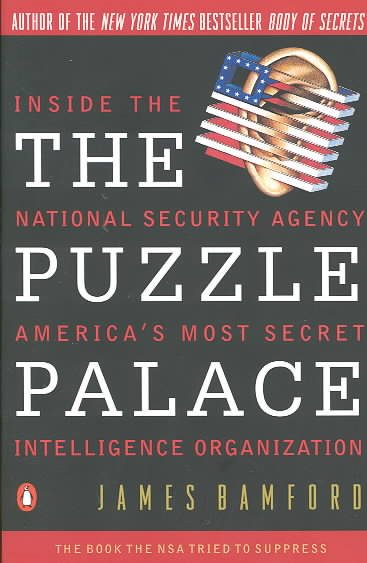 The Puzzle Palace: Inside the National Security Agency, America's Most Secret Intelligence Organization cover