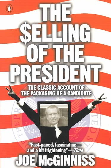 The Selling of the President: The Classical Account of the Packaging of a Candidate cover