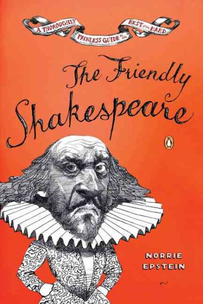 The Friendly Shakespeare: A Thoroughly Painless Guide to the Best of the Bard cover