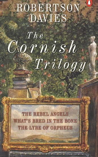 The Cornish Trilogy: The Rebel Angels; What's Bred in the Bone; The Lyre of Orpheus cover