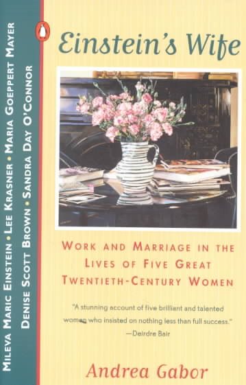Einstein's Wife: Work and Marriage in the Lives of Five Great Twentieth-Century Women cover