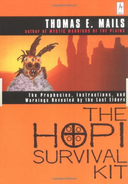 The Hopi Survival Kit: The Prophecies, Instructions and Warnings Revealed by the Last Elders (Compass) cover