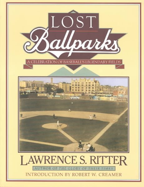 Lost Ballparks: A Celebration of Baseball's Legendary Fields cover