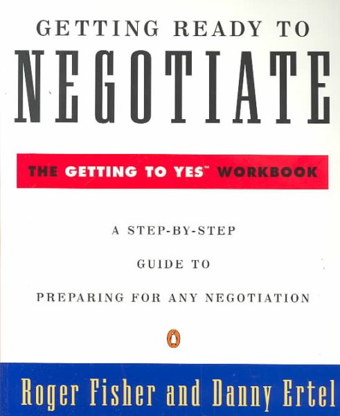 Getting Ready to Negotiate: The Getting to Yes Workbook (Penguin Business)
