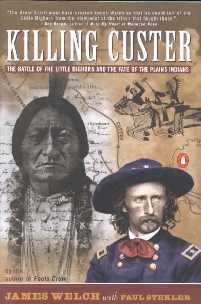 Killing Custer: The Battle of Little Big Horn and the Fate of the Plains Indians cover