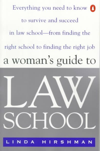 A Woman's Guide to Law School: Everything You Need to Know to Survive and Succeed in Law School--from Finding the Right School to Finding the Right Job cover