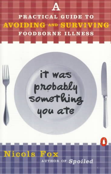 It Was Probably Something You Ate: A Practical Guide to Avoiding and Surviving Food-borne Illness cover