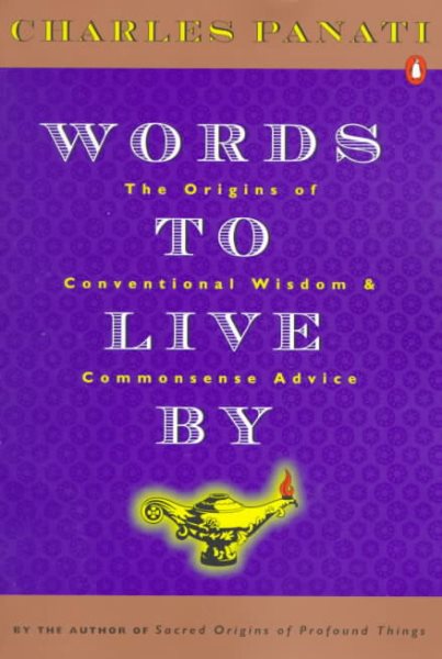 Words to Live By: The Origins of Conventional Wisdom and Commonsense Advice cover