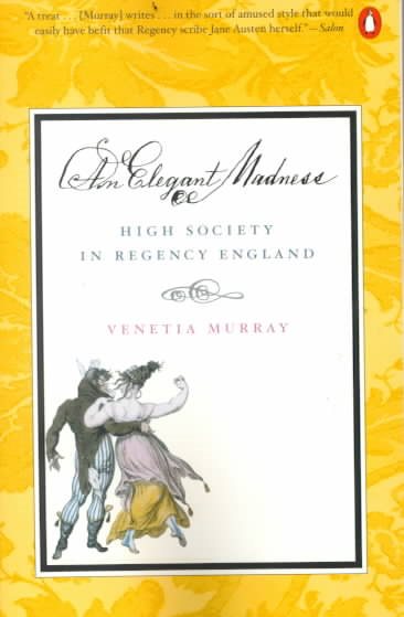 An Elegant Madness: High Society in Regency England cover
