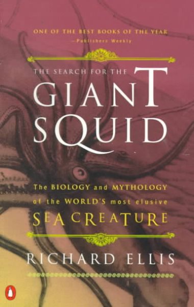The Search for the Giant Squid: The Biology and Mythology of the World's Most Elusive Sea Creature cover
