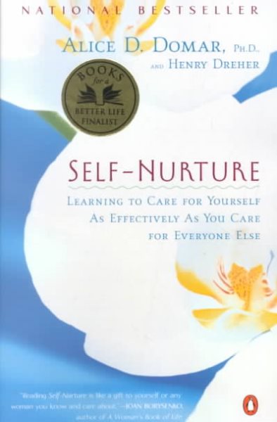 Self-Nurture: Learning to Care for Yourself As Effectively As You Care for Everyone Else cover