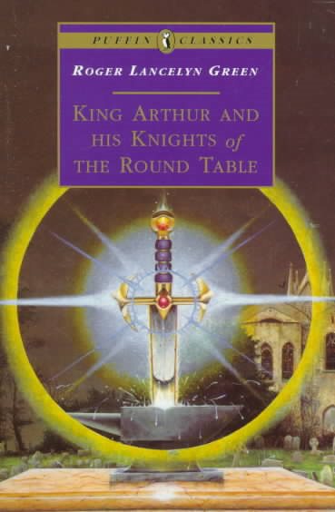 King Arthur and His Knights of the Round Table (Puffin Classics) cover