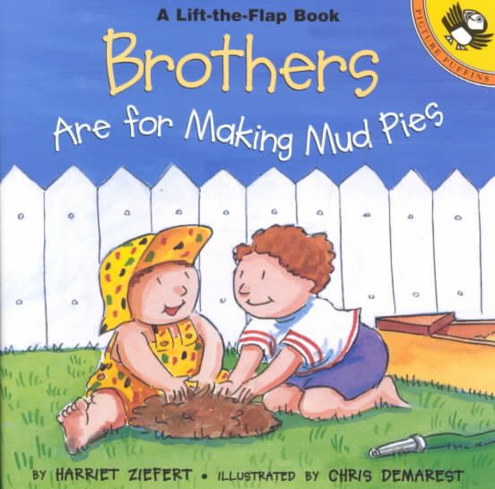 Brothers are for Making Mud Pies (Puffin Lift-the-Flap)
