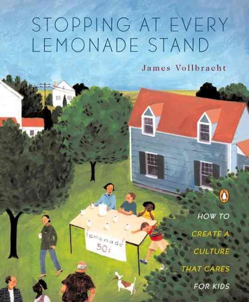 Stopping at Every Lemonade Stand: How to Create a Culture That Cares for Kids cover