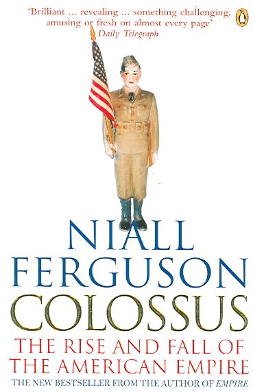 Colossus: The Rise and Fall of the American Empire