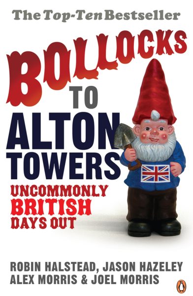 Bollocks to Alton Towers: Uncommonly British Days Out cover