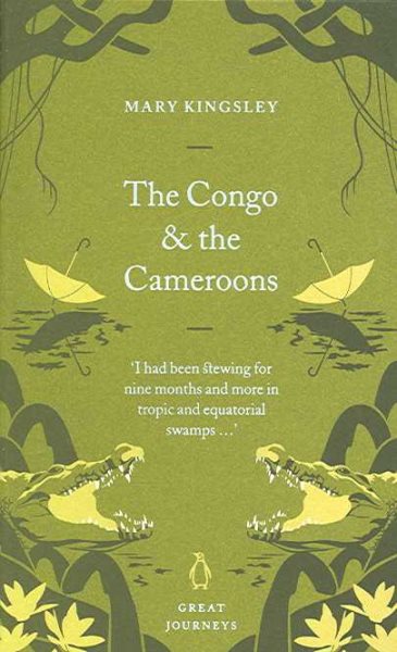 The Congo and the Cameroons (Penguin Great Journeys) cover