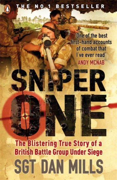 Sniper One: The Blistering True Story Of A British Battle Group Under Siege cover