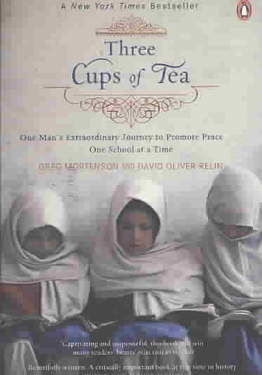 Three Cups of Tea: One Man's Extraordinary Journey to Promote Peace - One School at a Time cover