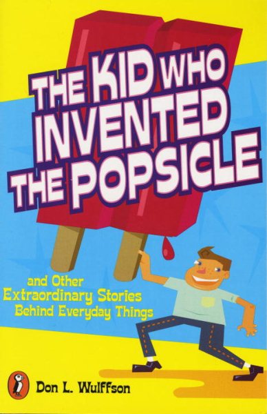 The Kid Who Invented the Popsicle: And Other Surprising Stories about Inventions cover