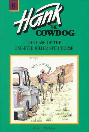 The Case of the One-Eyed Killer Stud Horse #8 (Hank the Cowdog)
