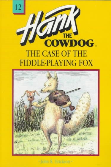 The Case of the Fiddle-Playing Fox #12 (Hank the Cowdog)