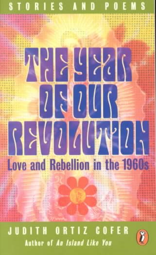 The Year of Our Revolution: Love and Rebellion in the 1960s: Stories and Poems cover