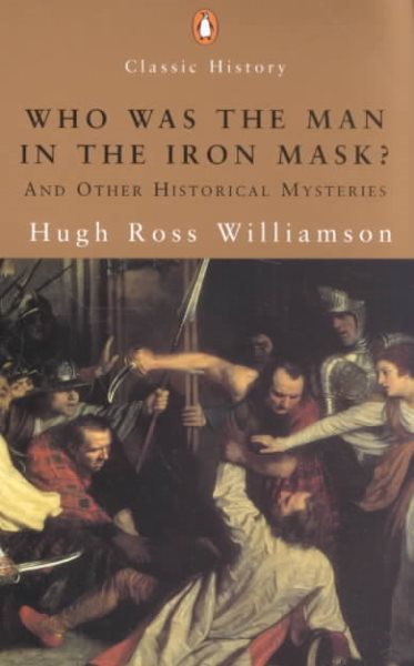 Who was the Man in the Iron Mask? And Other Historical Mysteries (Penquin Classic History) cover