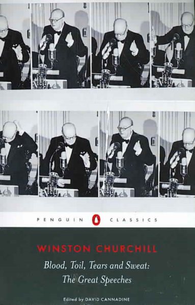 Blood, Toil, Tears and Sweat: The Great Speeches (Penguin Classics) cover