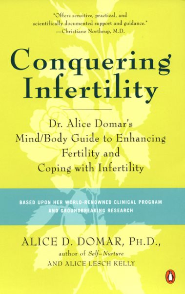 Conquering Infertility: Dr. Alice Domar's Mind/Body Guide to Enhancing Fertility and Coping with Inferti lity cover