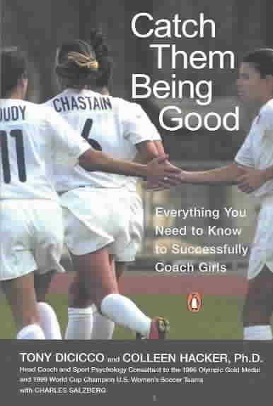 Catch Them Being Good: Everything You Need to Know to Successfully Coach Girls cover