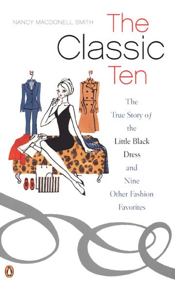The Classic Ten: The True Story of the Little Black Dress and Nine Other Fashion Favorites cover