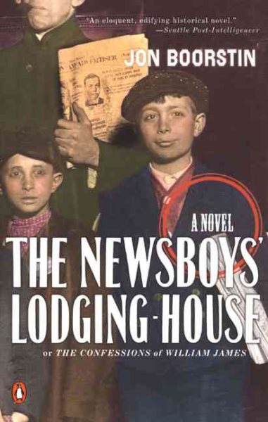 The Newsboys' Lodging-House: or The Confessions of William James--A Novel