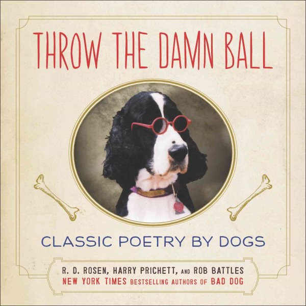 Throw the Damn Ball: Classic Poetry by Dogs cover