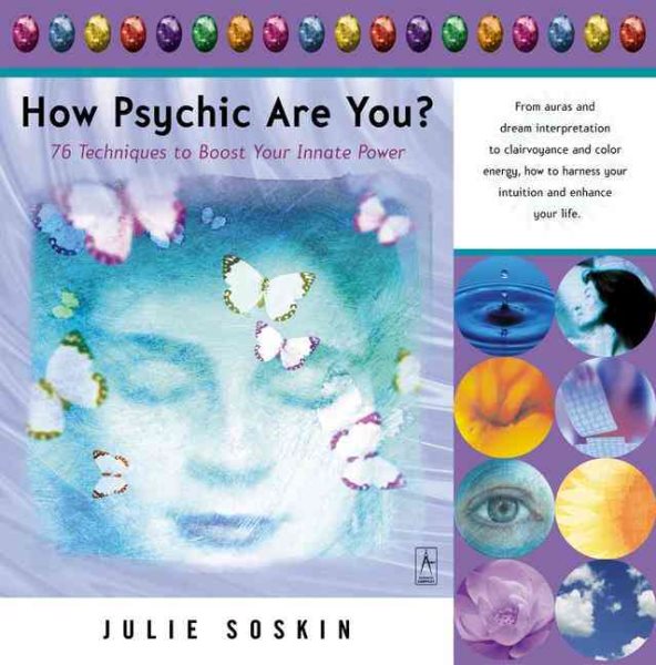 How Psychic Are You? 76 Techniques to Boost Your Innate Power