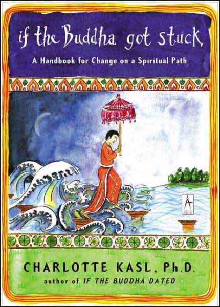 If the Buddha Got Stuck: A Handbook for Change on a Spiritual Path cover