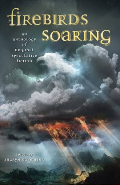 Firebirds Soaring: An Anthology of Original Speculative Fiction cover