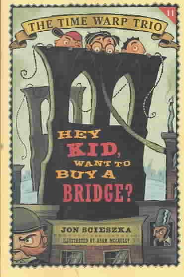 Hey Kid, Want to Buy a Bridge? (Time Warp Trio)