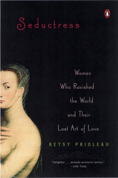 Seductress: Women Who Ravished the World and Their Lost Art of Love cover