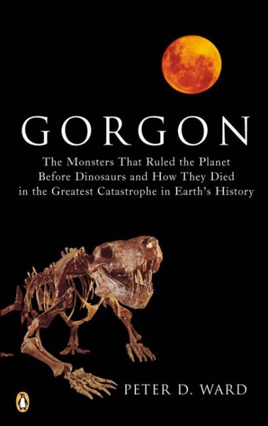 Gorgon: The Monsters That Ruled the Planet Before Dinosaurs and How They Died in the Greatest Catastrophe in Earth's History cover