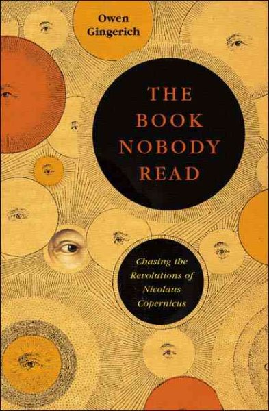 The Book Nobody Read: Chasing the Revolutions of Nicolaus Copernicus cover