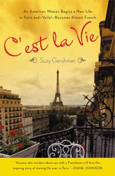 C'est La Vie: An American Woman Begins a New Life in Paris and--Voila!--Becomes Almost French cover