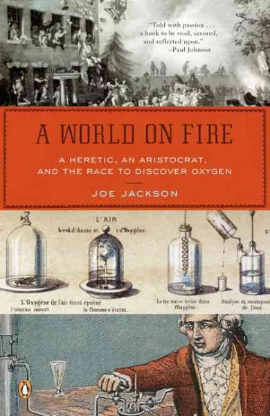 A World on Fire: A Heretic, an Aristocrat, and the Race to Discover Oxygen cover