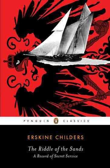 The Riddle of the Sands: A Record of Secret Service (Penguin Classics) cover