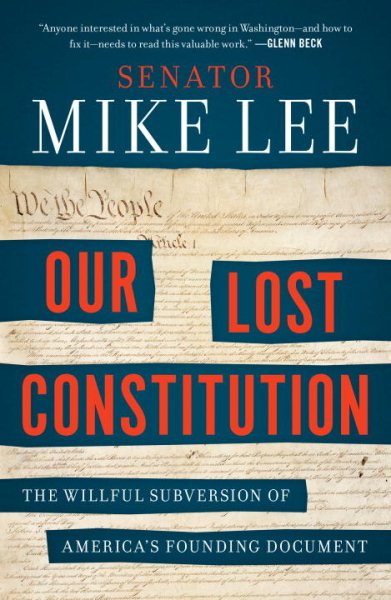 Our Lost Constitution: The Willful Subversion of America's Founding Document cover