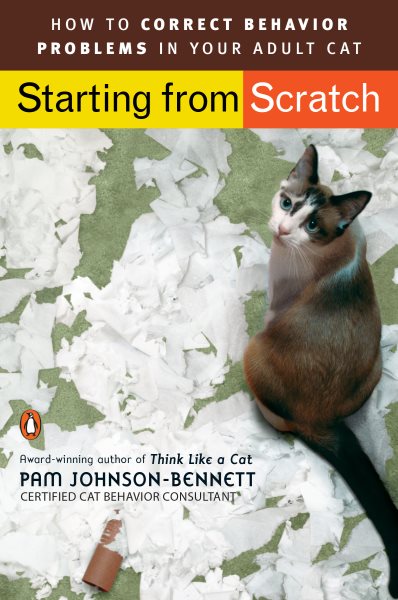 Starting from Scratch: How to Correct Behavior Problems in Your Adult Cat cover